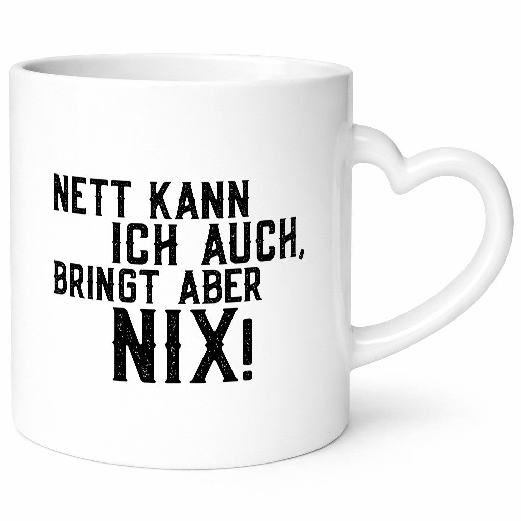 Nett kann ich auch, aber bringt nix | bin Böse Geschenk Humor Geschenkidee