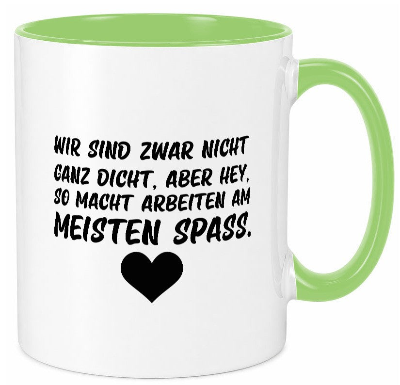 Nicht ganz dicht | Arbeit Kollegen Büro Job Spruch lustiger Geschenk Tasse