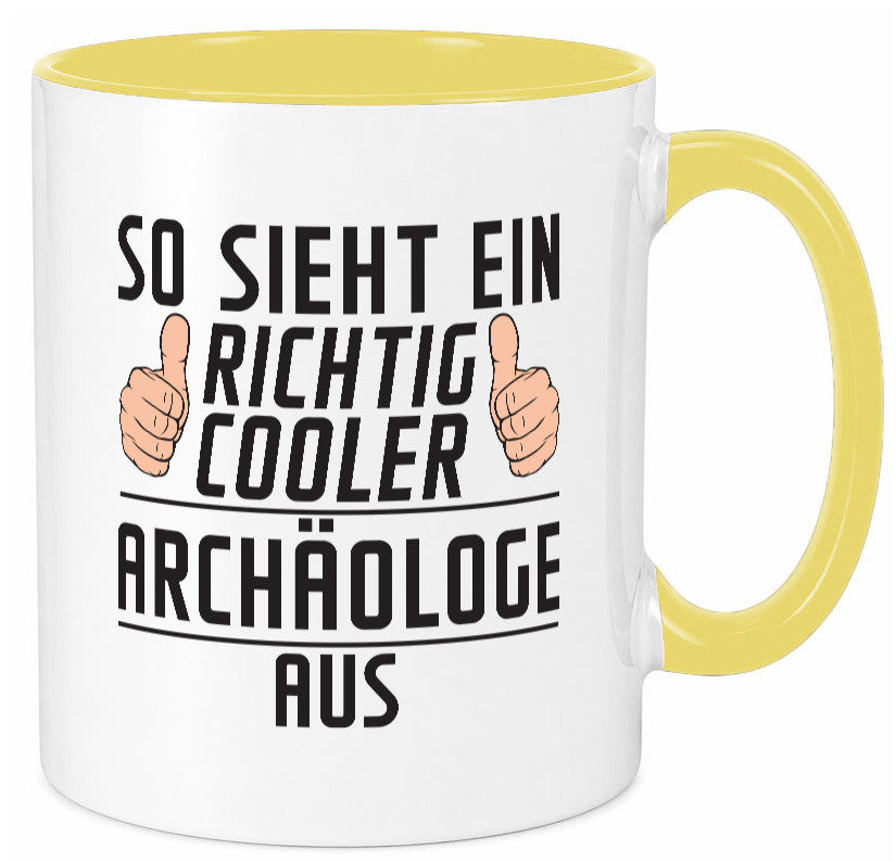 Richtig Cooler Archäologe | Archäologie Forscher Humor Geschenkidee Tasse