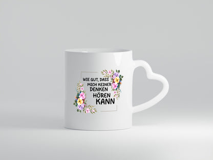 Wie gut das mich keiner denken hören kann | Sarkasmus lustiger Spruch Geschenk