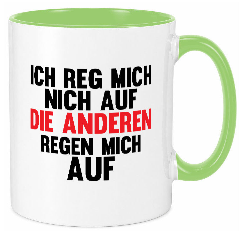 Rege mich nicht auf, andere regen auf | Humor Spaß Geschenkidee Tasse