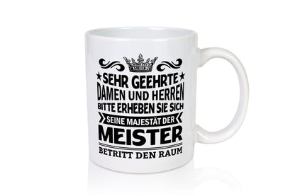 Erheben Sie sich der meister betritt den Raum Geschenkidee Humor Tasse