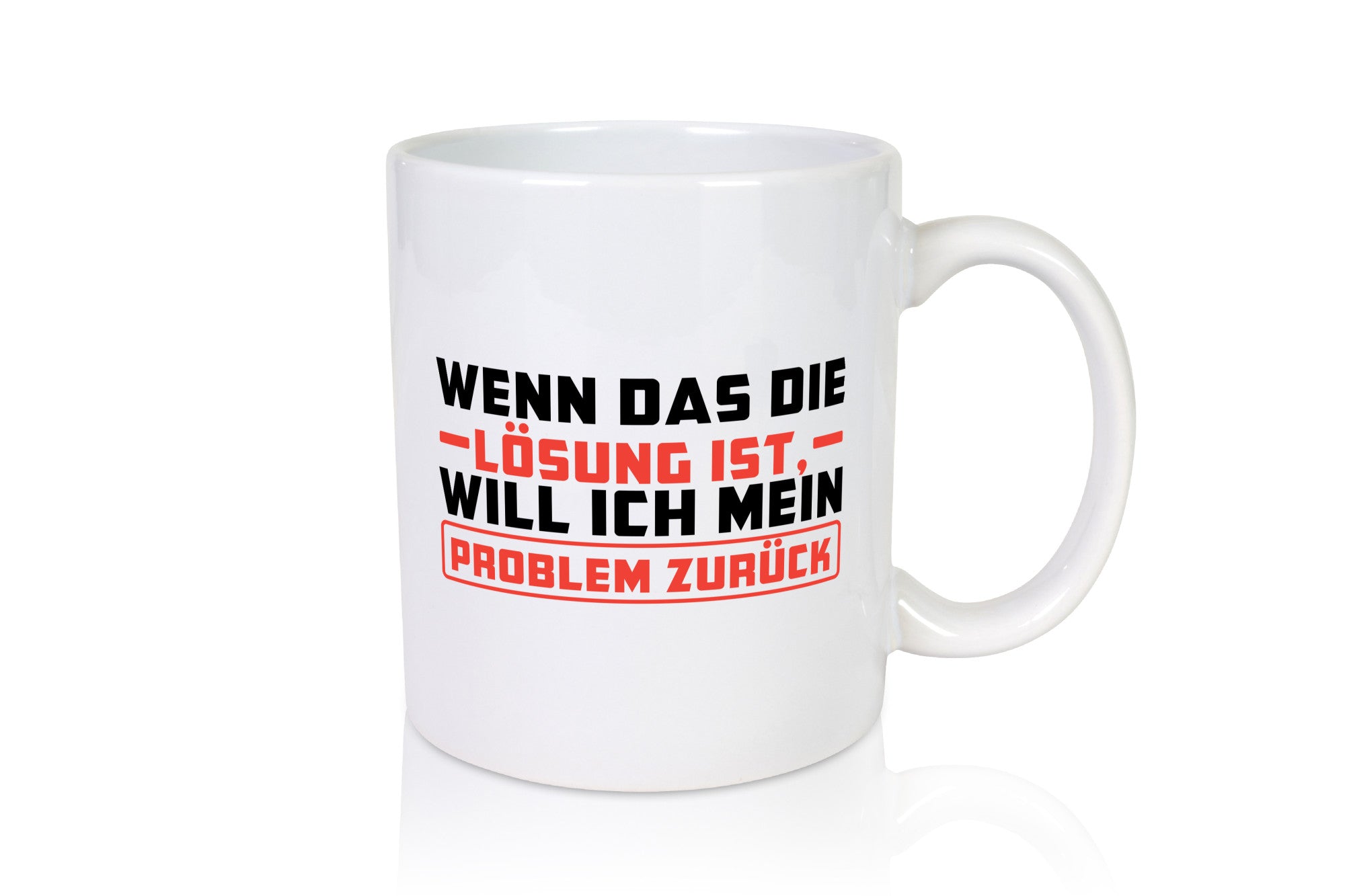 Ich will mein Problem zurück wenn das die Lösung ist v2 lustiger Spruch