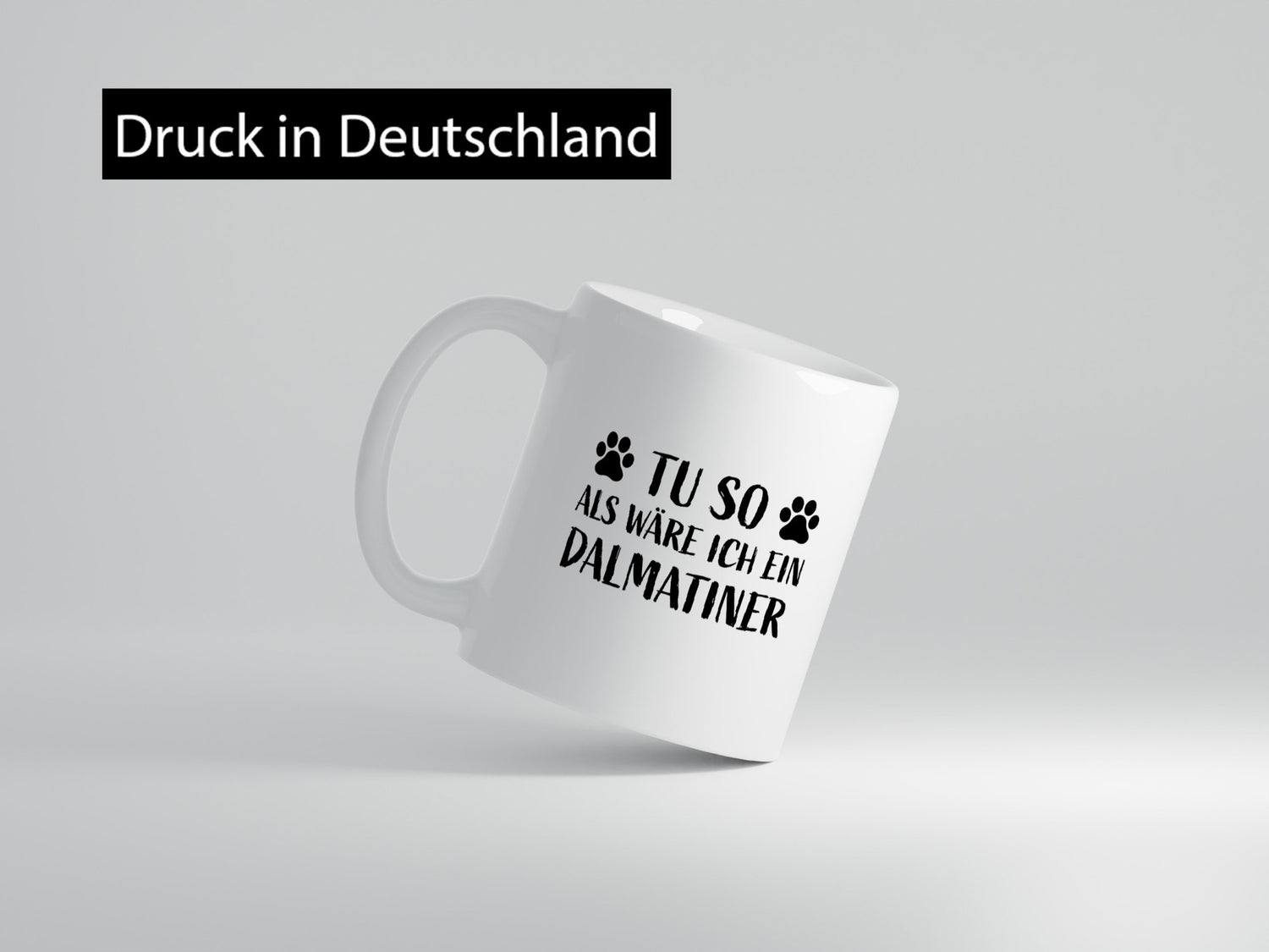 Tu so , als wäre ich ein Dalmatiner | Hundepfoten lustiger Spruch Geschenk