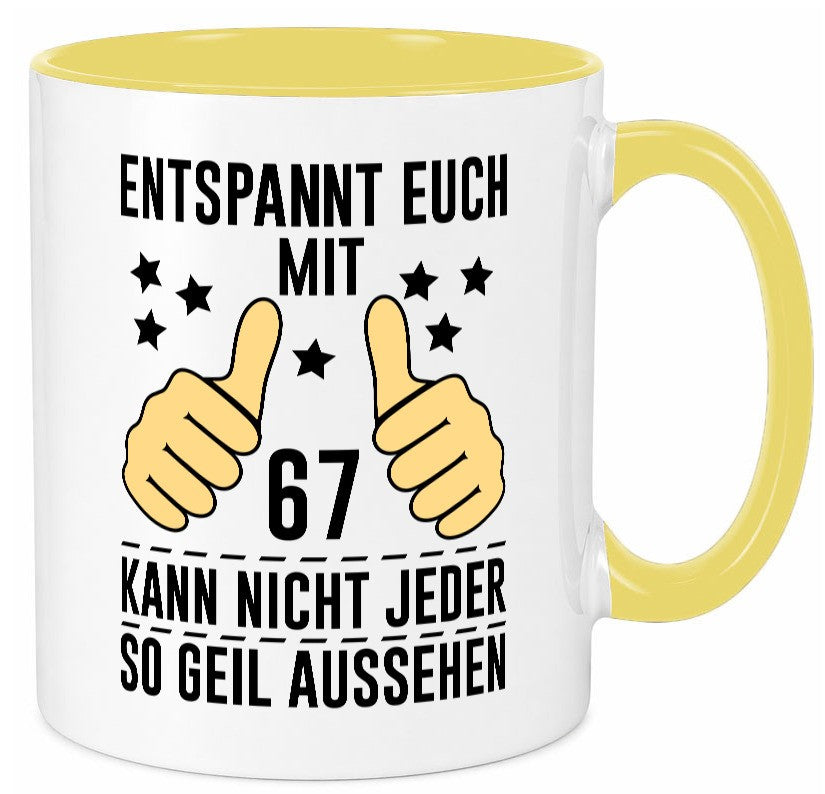 67. Geburtstag | 67 Jahre Geil aussehen Entspannt euch v2 Geschenkidee Humor Tasse