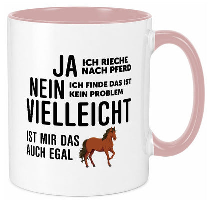 Ja ich rieche nach Pferd | Ist mir egal liebe Pferde Geschenkidee Humor Tasse
