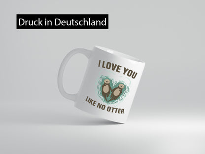 Like no Otter | Pärchen Tasse Liebe lustiger Spruch Geschenk Humor Geschenkidee