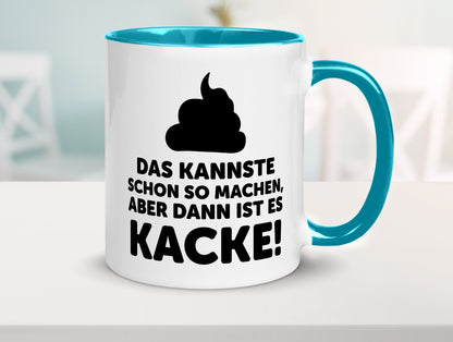 Kannste so machen aber is dann Kacke | Mist gebaut Geschenk Humor Geschenkidee