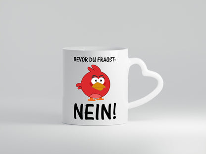 Bevor du fragst: Nein! | lustige Tasse Vogel Muffel lustig Humor Geschenkidee
