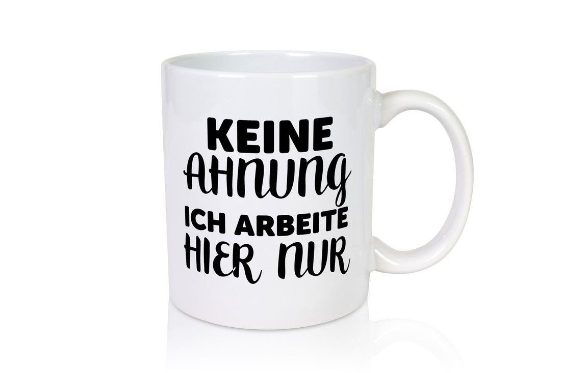 Keine Ahnung | Arbeit Muffel ich arbeite hier nur lustig Kollegen Büro Geschenk