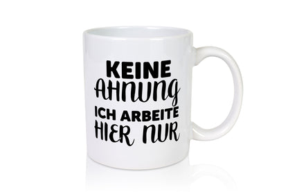 Keine Ahnung | Arbeit Muffel ich arbeite hier nur lustig Kollegen Büro Geschenk