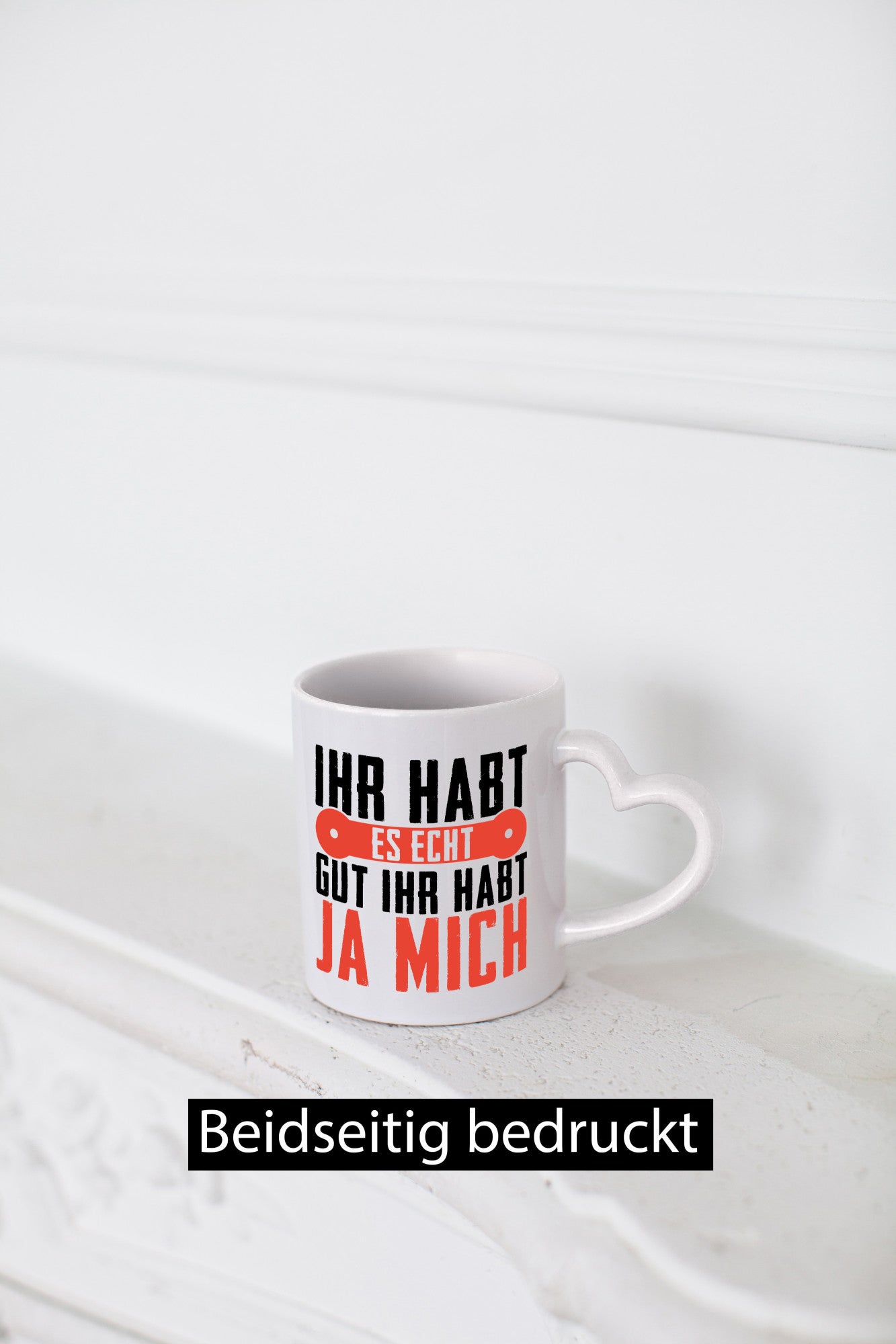 Ihr habt es echt gut ja mich lustig Humor Geschenkidee Geschenk Tasse
