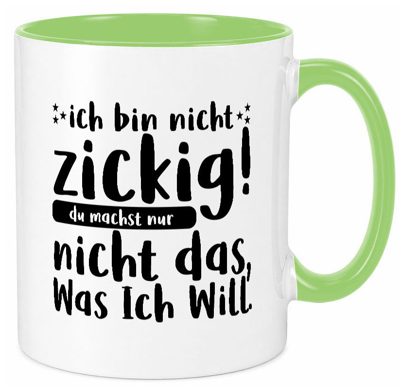 Ich bin nicht zickig | Zicke Diva Teenager Spruch Geschenkidee Humor Tasse