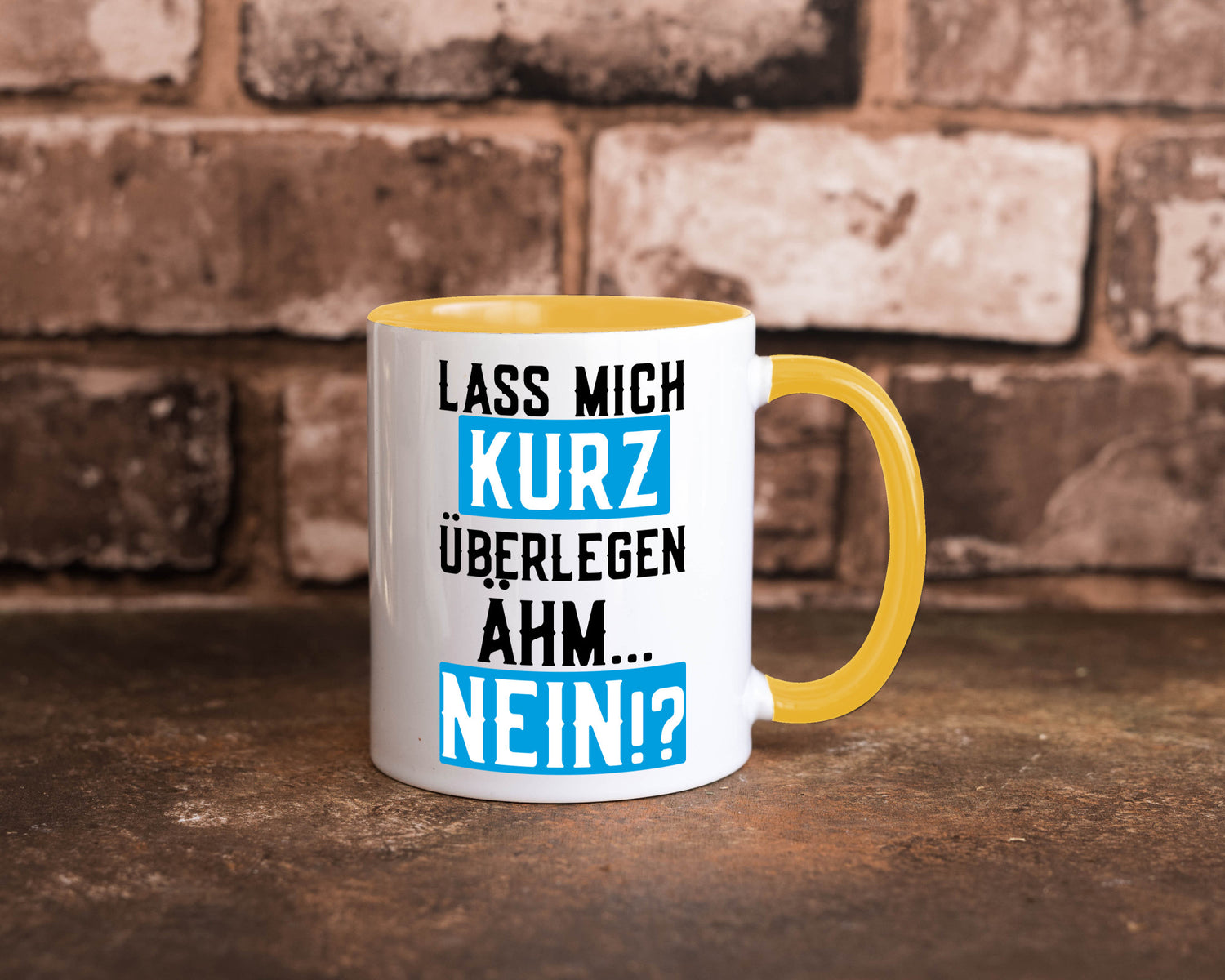 Lass mich kurz überlegen | Nein Büro| lustiger Spruch Geschenk Arbeit Kollegen