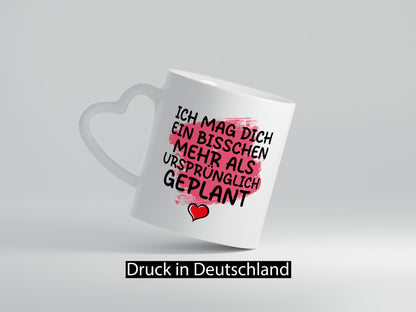 Ich mag dich mehr als geplant | Du bist korrekt Geschenkidee Humor Tasse