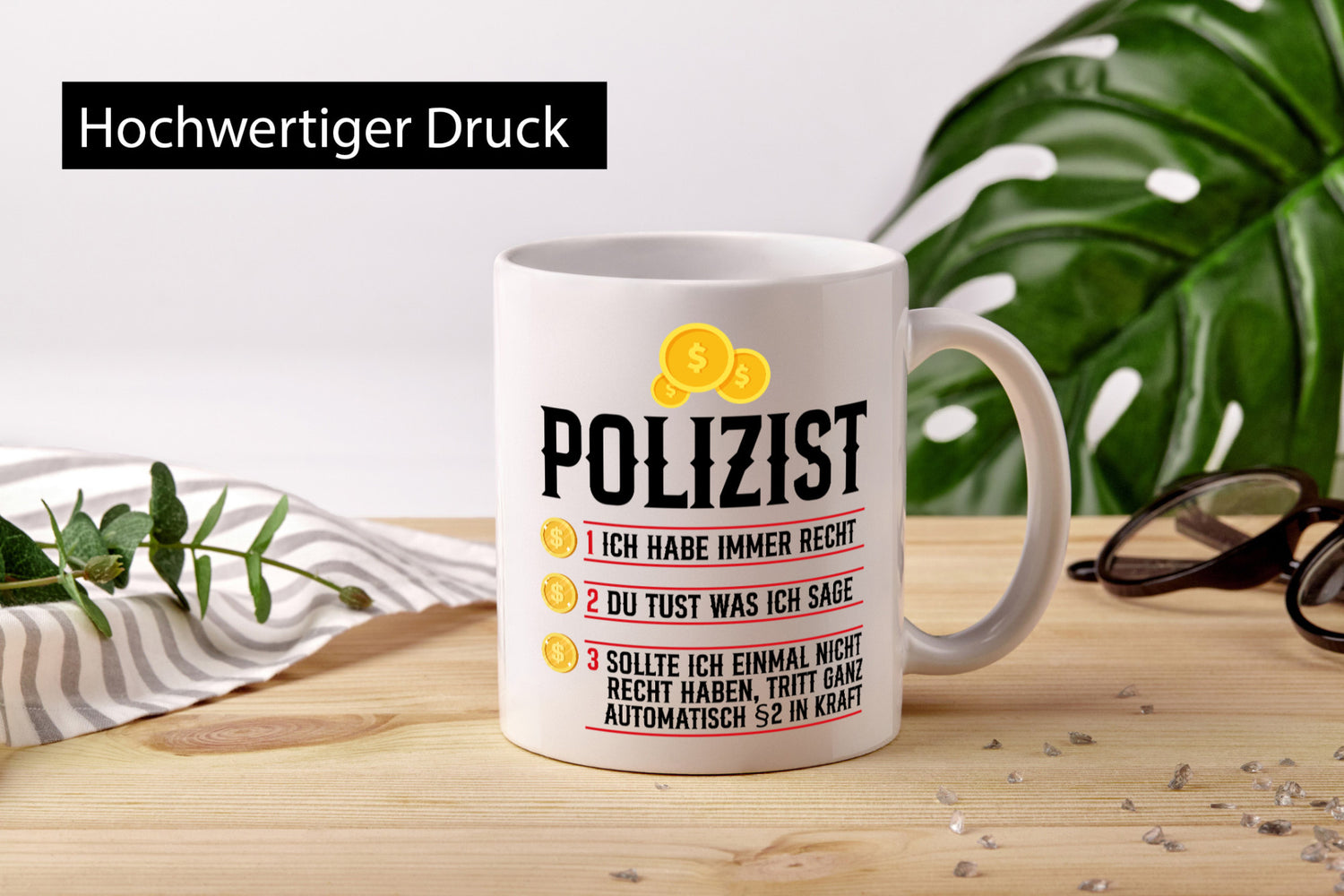 Polizist | Ich habe immer recht Polizei Humor Geschenkidee Tasse