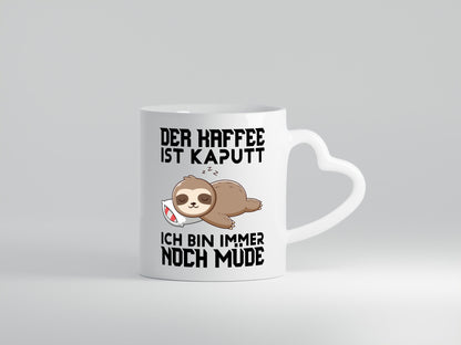 Der Kaffee ist kaputt ich bin müde Humor Geschenkidee Tasse