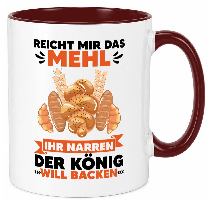 Reicht mir das Mehl ihr Narren der König will Backen Geschenkidee Humor Tasse