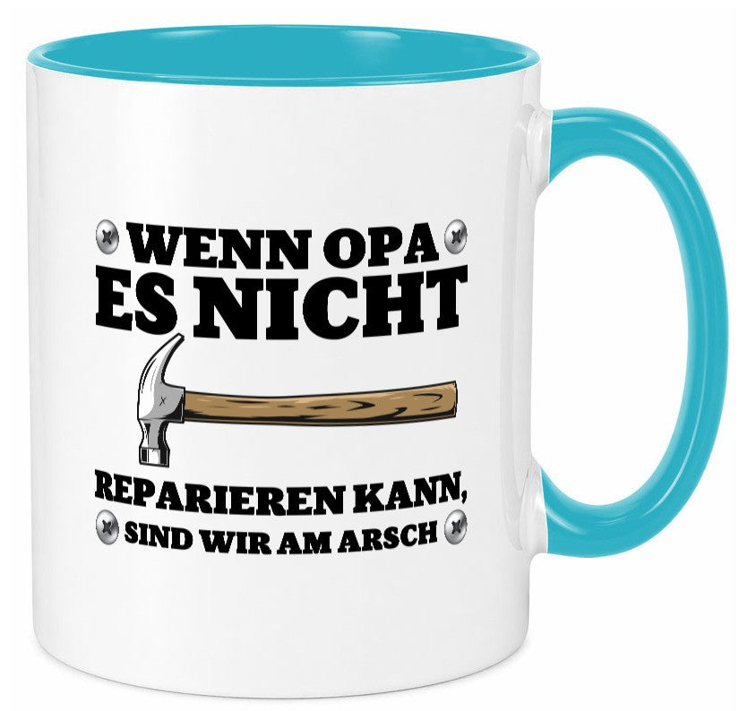 Wenn Opa es nicht reparieren kann, sind am Arsch | Hammer lustiger Spruch Tasse