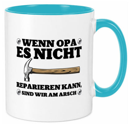 Wenn Opa es nicht reparieren kann, sind am Arsch | Hammer lustiger Spruch Tasse