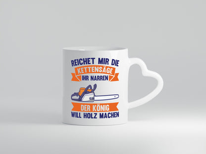 Reicht die Kettensäge, König Holz machen | Provokant Humor lustiger Spruch