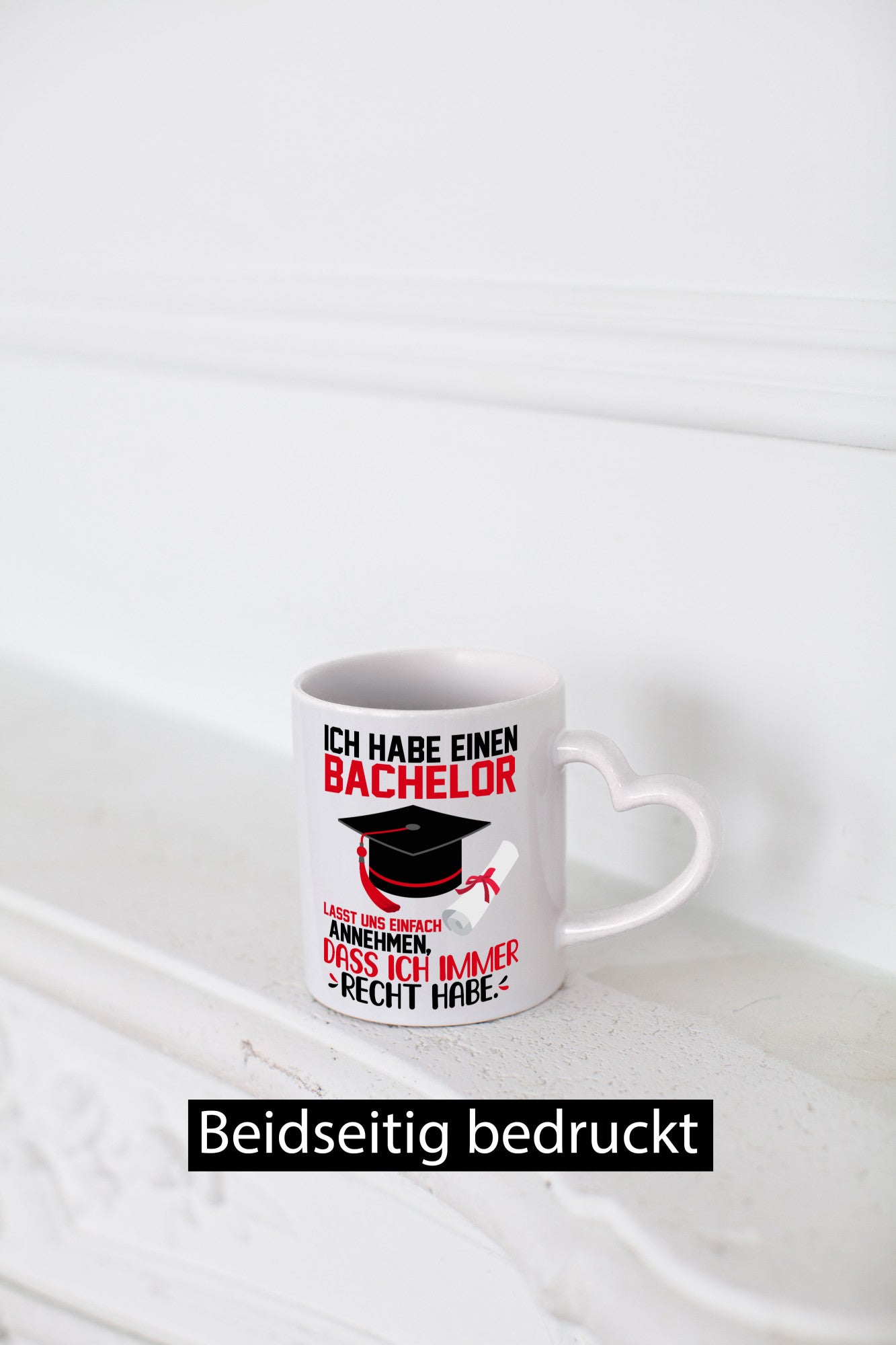 Ich hab einen Bachelor | habe immer recht Abschluss Humor Geschenkidee Tasse