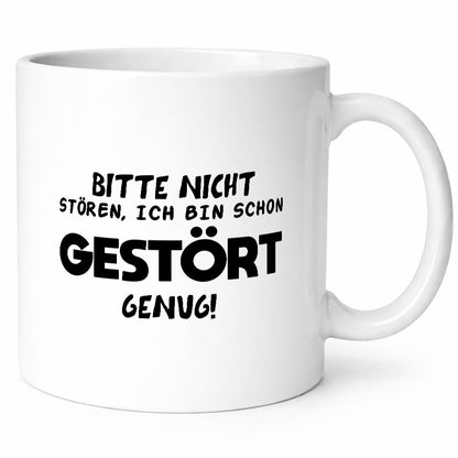 Bitte nicht stören, ich bin schon gestört genug Humor Geschenkidee Tasse
