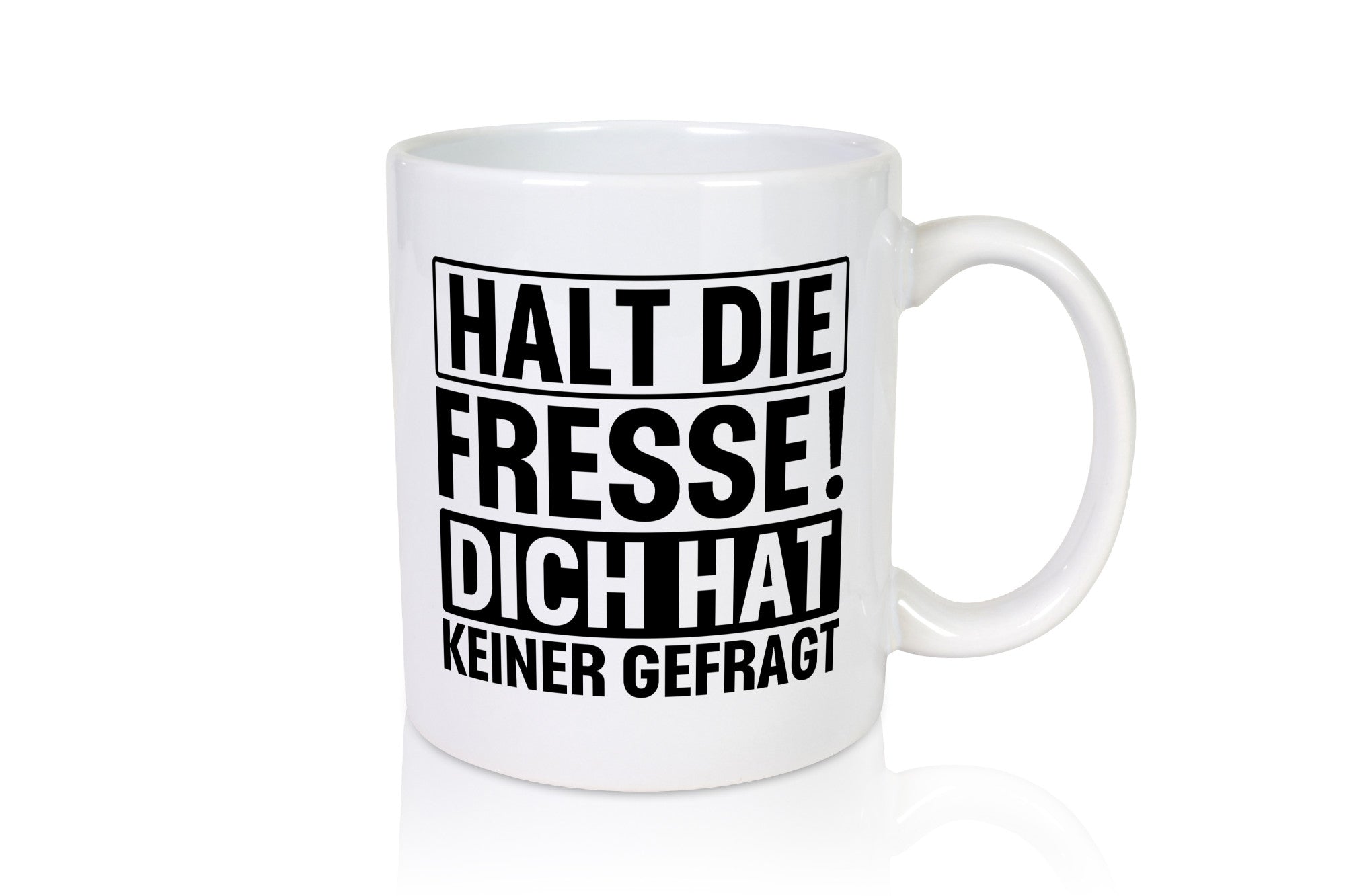 Halt die Fresse dich hat keiner gefragt | Nerv nicht lustiger Spruch Geschenk