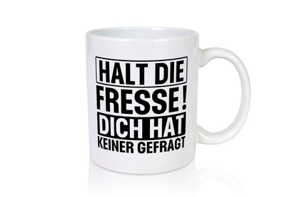 Halt die Fresse dich hat keiner gefragt | Nerv nicht lustiger Spruch Geschenk