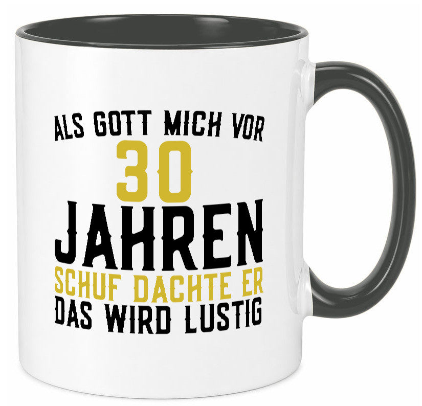 Als Gott mich schuf | 30er runder Geburtstag Jubiläum lustiger Spruch Geschenk Tasse