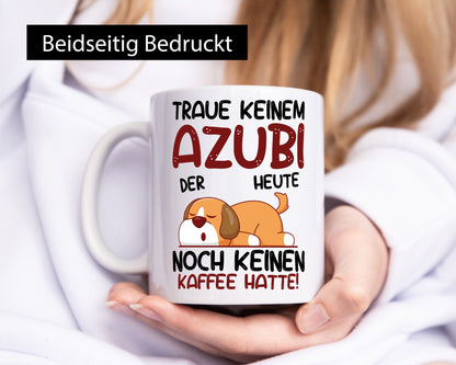 Traue keinem Azubi | Ausbildung Lehre Lehrling Geschenkidee Humor Tasse