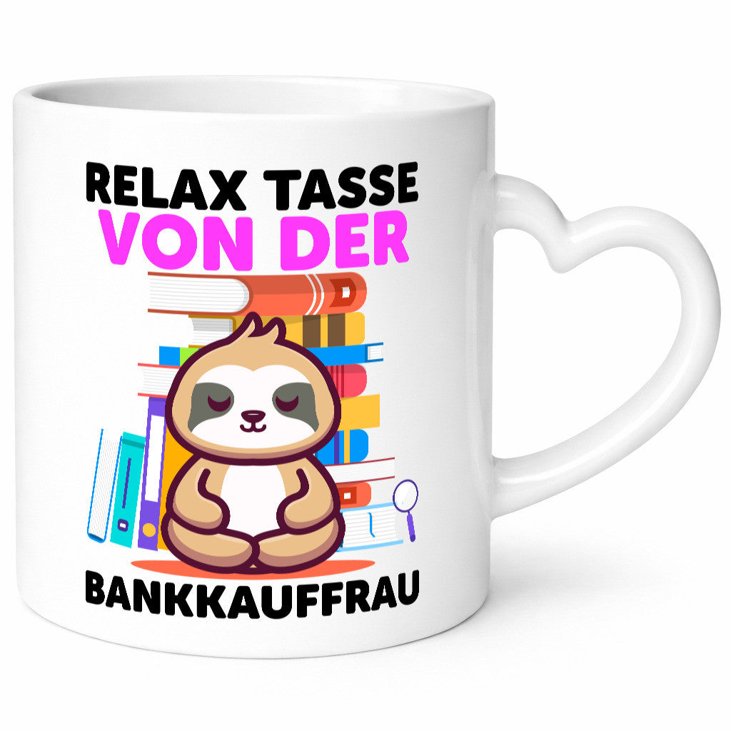 Relax Tasse: Bankkauffrau | Kauffrau Bank Kaufleute Humor Geschenkidee Tasse