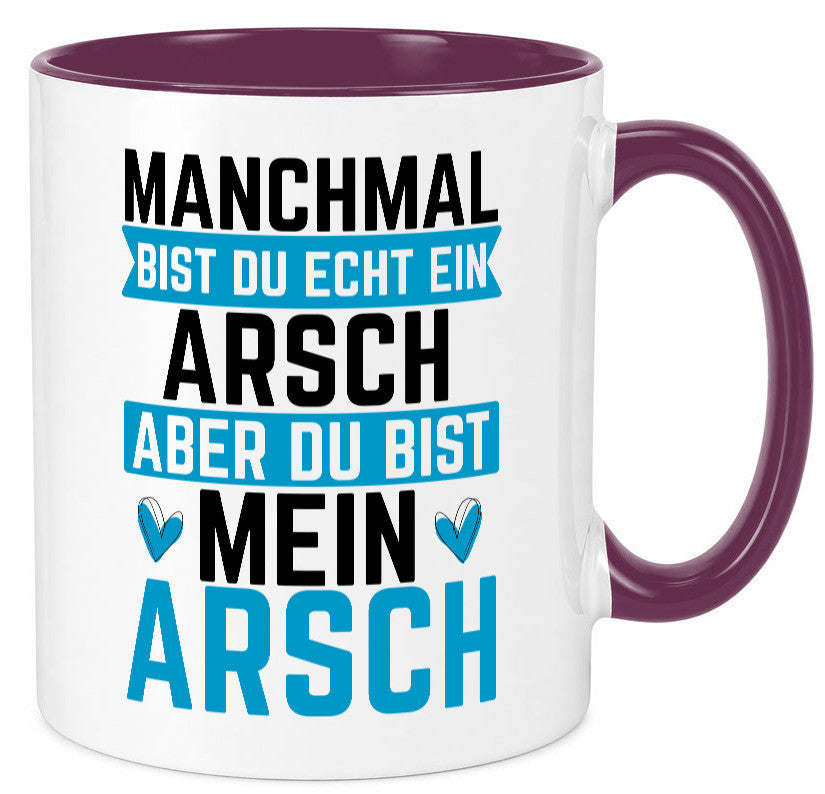 Manchmal bist du ein Arsch | Ehe Beziehung Humor Geschenkidee Tasse