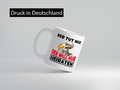 Der tut nix will nur Heiraten | JGA Heiratsantrag v2 lustiger Spruch Geschenk