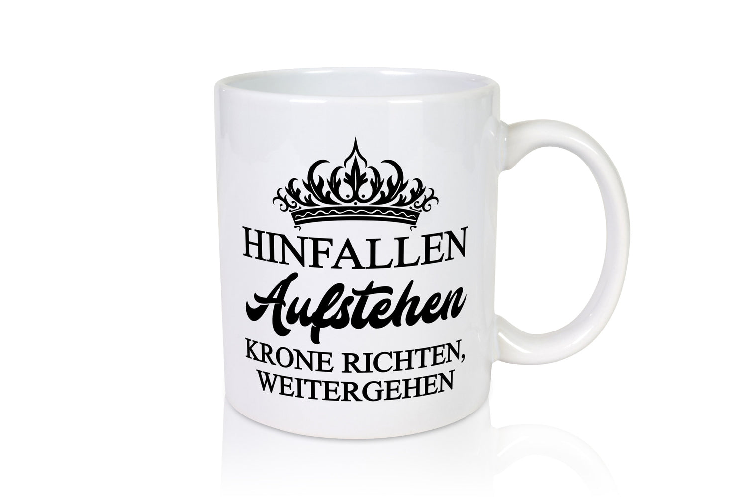 Hinfallen aufstehen krone richten weitergehen Humor Geschenkidee Tasse