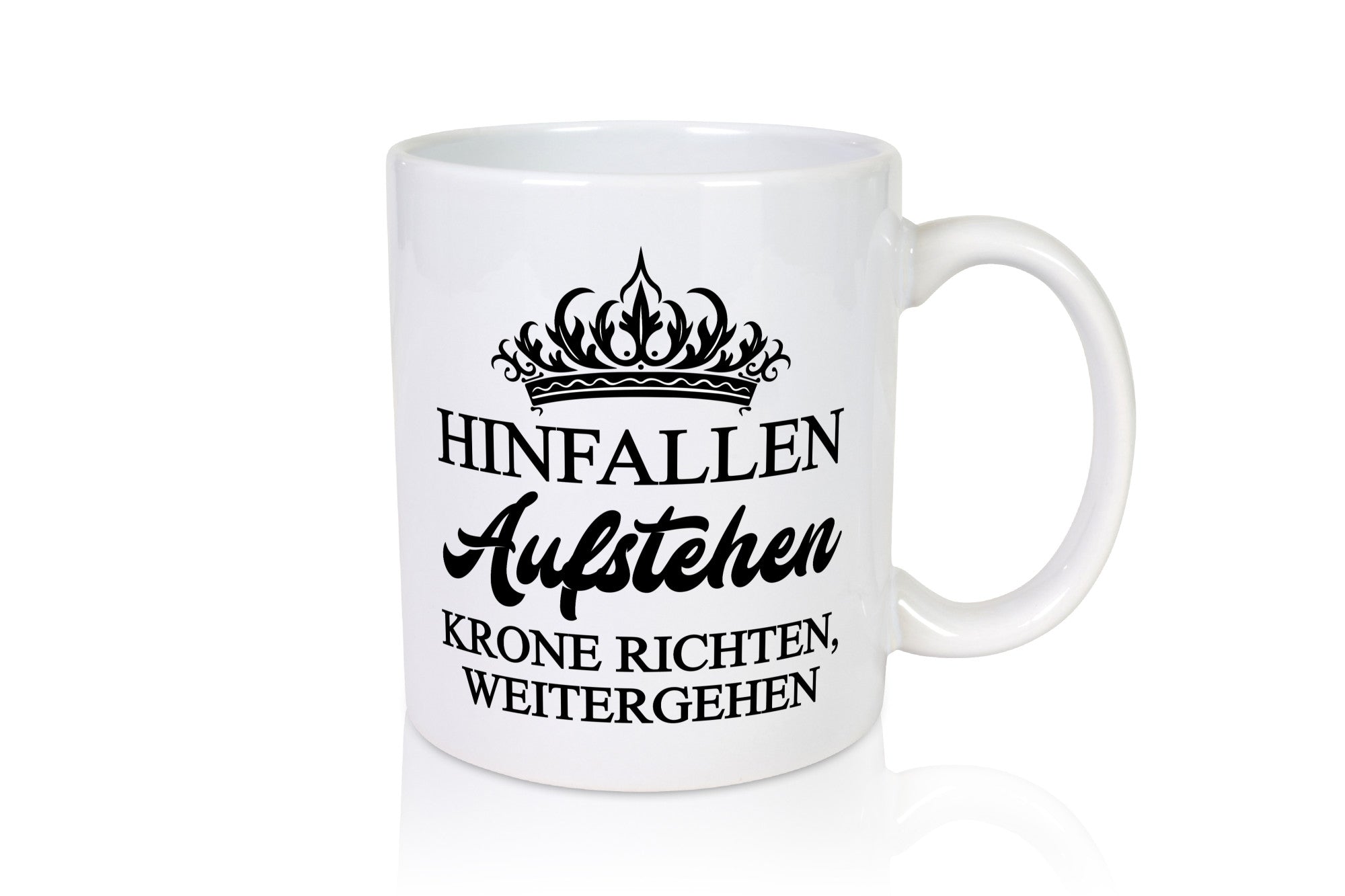 Hinfallen aufstehen krone richten weitergehen Humor Geschenkidee Tasse