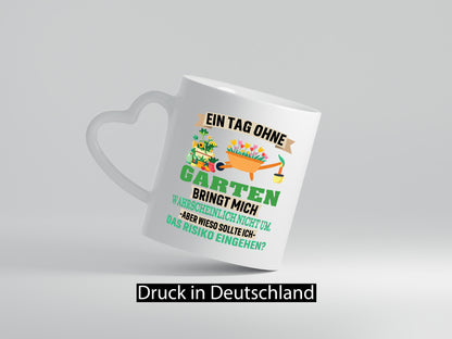 Ein Tag ohne Garten | bringt mich nicht um Gärtner Humor Geschenkidee Tasse