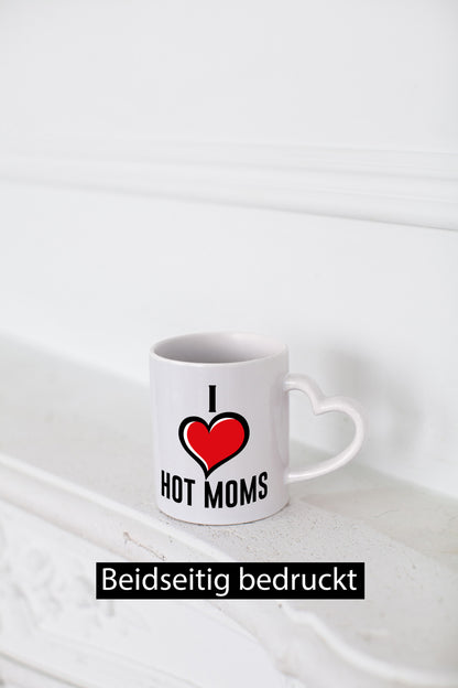 I love hot Moms | Frauen Liebe mamas lustiger Spruch Geschenk Familie