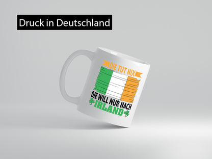 Sie tut nichts, sie will nur nach Irland | Geschenkidee Urlaub Humor Tasse