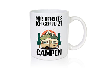 Mir reichts ich geh jetzt Campen | Wohnwagen Camper v2 Humor Geschenkidee Tasse