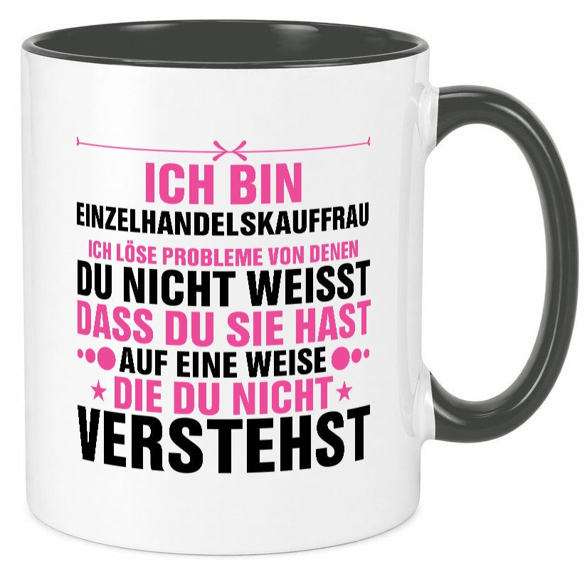 Löse Probleme: Einzelhandelskauffrau | Einzelhandel lustiger Spruch Geschenk Tasse