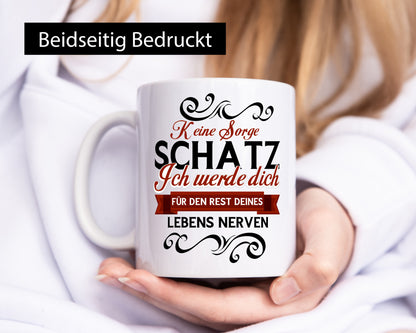 Keine Sorge Schatz ich nerve dich | Ehe Paar lustiger Spruch Geschenk Humor
