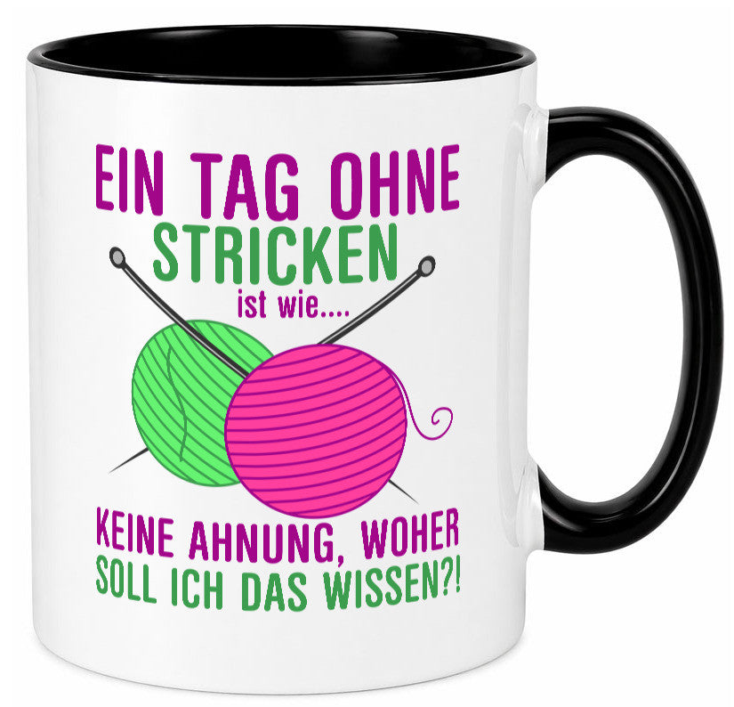 Ein Tag ohne Stricken | Strickzubehör Hobbystrickerin Geschenk Humor