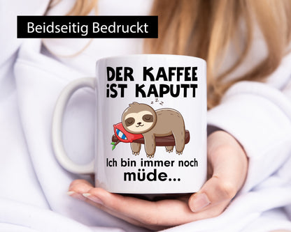 Der Kaffee ist Kaputt bin noch Müde | Faultier Faulertag Humor Tierliebhaber