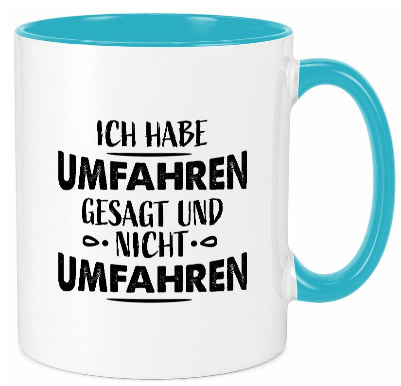 Ich habe umfahren gesagt Geschenk Humor Geschenkidee lustiger Spruch Tasse