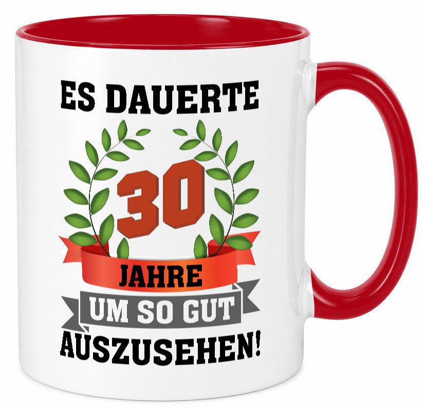 Gut Aussehen | 30 Jahre alt Ich sehe geil aus Humor Geschenkidee Tasse