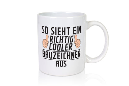 Richtig Cooler Bauzeichner | Zeichner Humor Geschenkidee Tasse