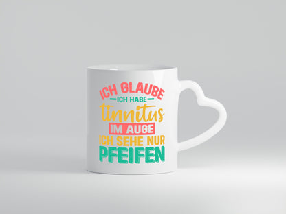 Ich glaube habe Tinitus | Coole Männer Witze v2 Humor Geschenkidee Tasse