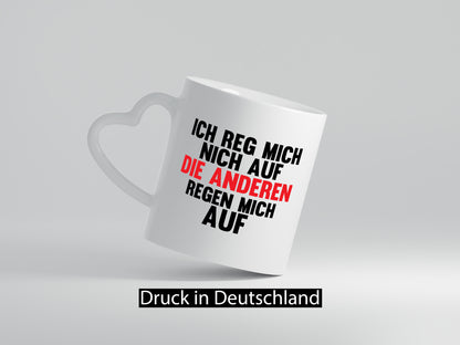 Rege mich nicht auf, andere regen auf | Humor Spaß Geschenkidee Tasse
