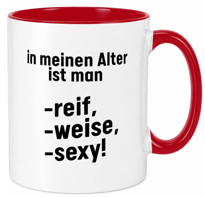 In meinem alter ist man Reif, weise und sexy Humor Geschenkidee Tasse